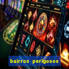 bairros perigosos porto alegre